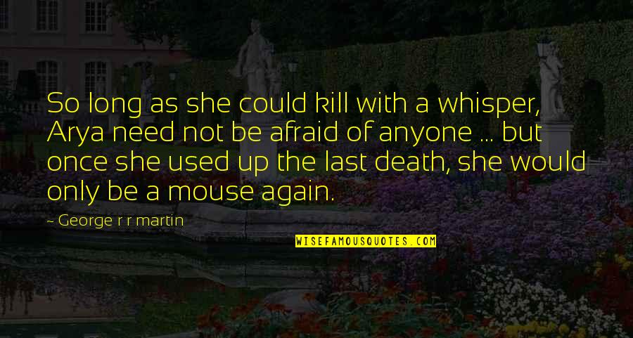 Baha'i Life And Death Quotes By George R R Martin: So long as she could kill with a Baha'i Life And Death Quotes By George R R Martin: So long as she could kill with a