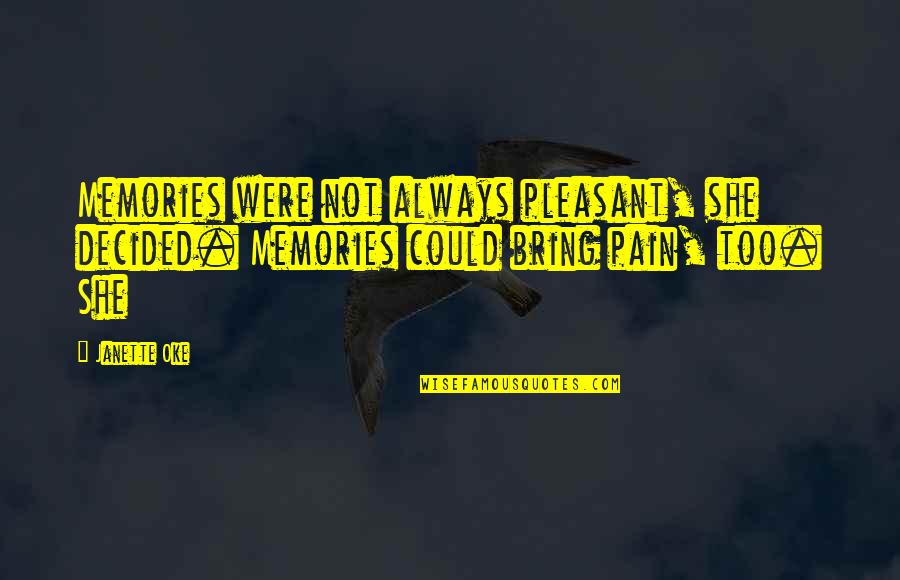 Baha'i Life And Death Quotes By Janette Oke: Memories were not always pleasant, she decided. Memories
