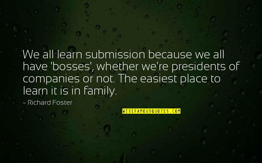 Bahamondes Beaked Quotes By Richard Foster: We all learn submission because we all have