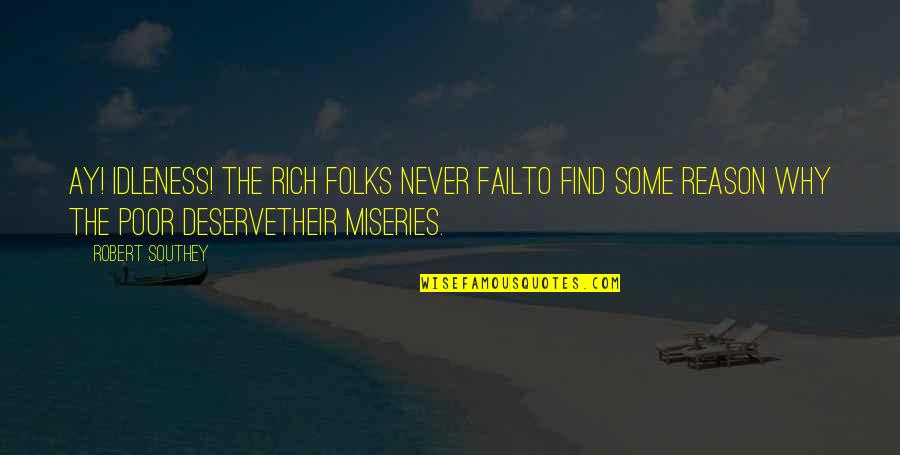 Bahasa Jawa Halus Quotes By Robert Southey: Ay! idleness! the rich folks never failTo find Bahasa Jawa Halus Quotes By Robert Southey: Ay! idleness! the rich folks never failTo find