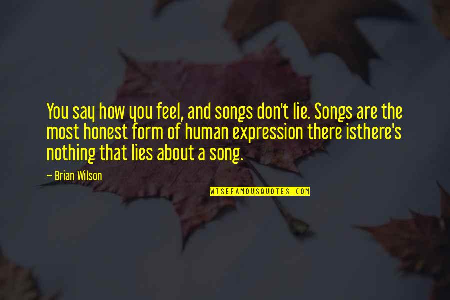 Bahasa Perancis Quotes By Brian Wilson: You say how you feel, and songs don't