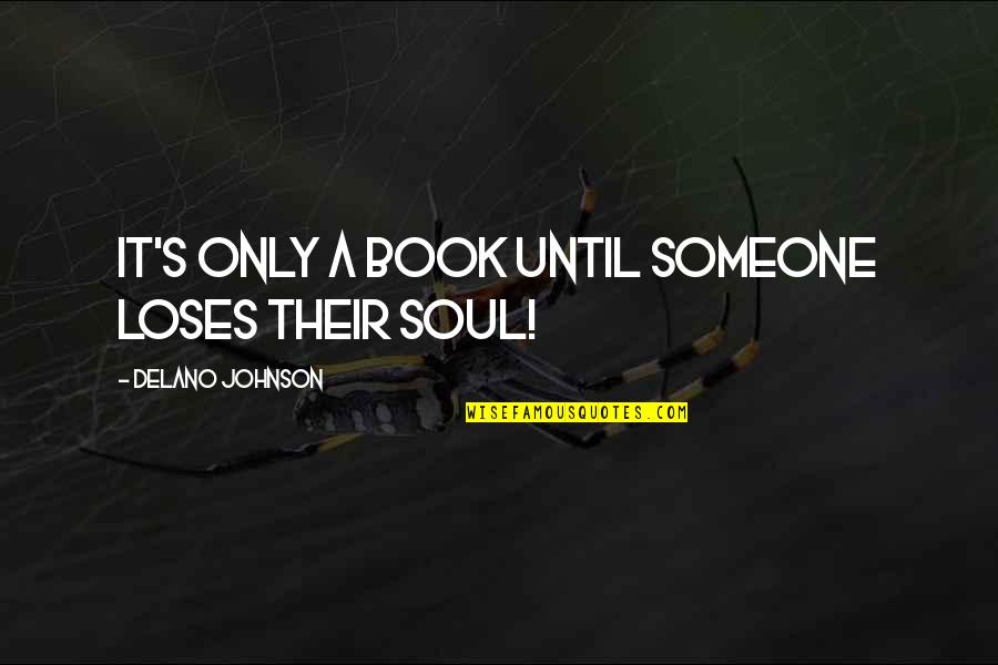 Bahhursauction Quotes By Delano Johnson: It's only a book until someone loses their