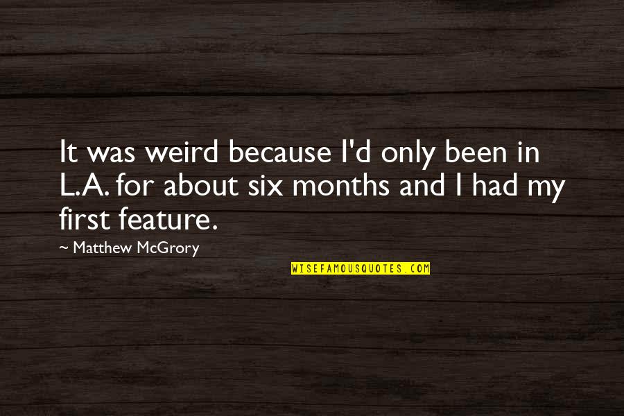 Bahiana Edu Quotes By Matthew McGrory: It was weird because I'd only been in