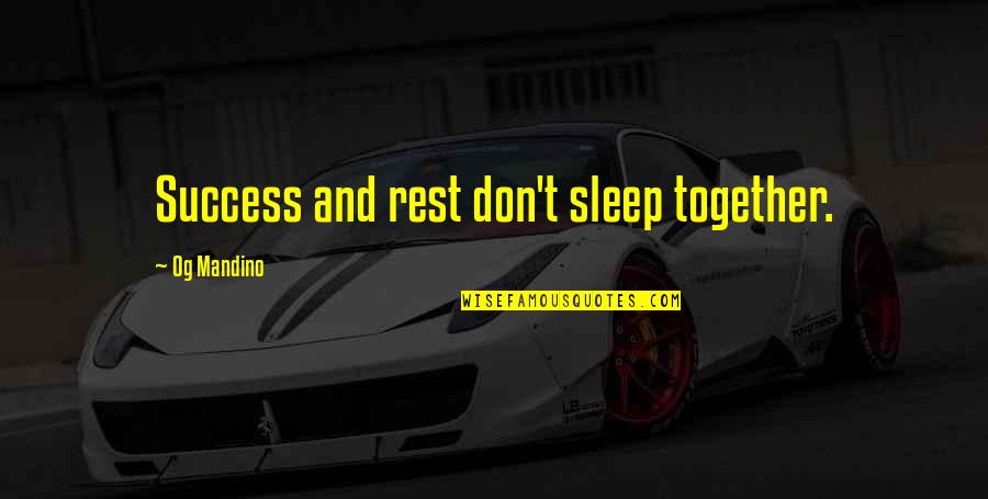 Bahini Lai Quotes By Og Mandino: Success and rest don't sleep together. Bahini Lai Quotes By Og Mandino: Success and rest don't sleep together.