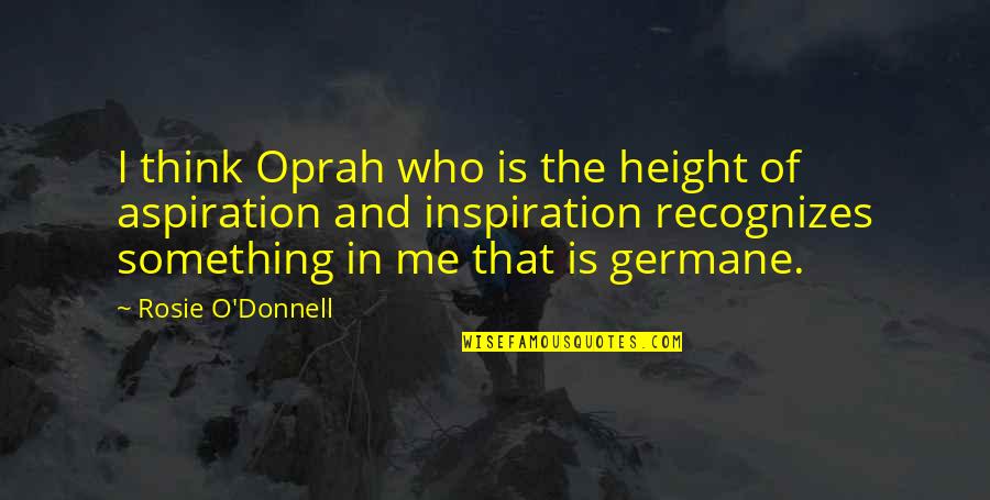 Bahl Ibanking Quotes By Rosie O'Donnell: I think Oprah who is the height of