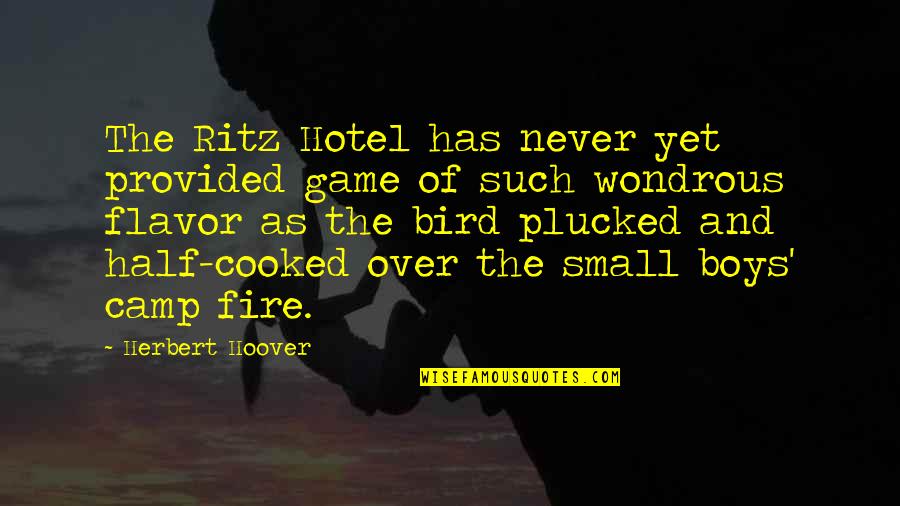 Bahlman Tire Quotes By Herbert Hoover: The Ritz Hotel has never yet provided game
