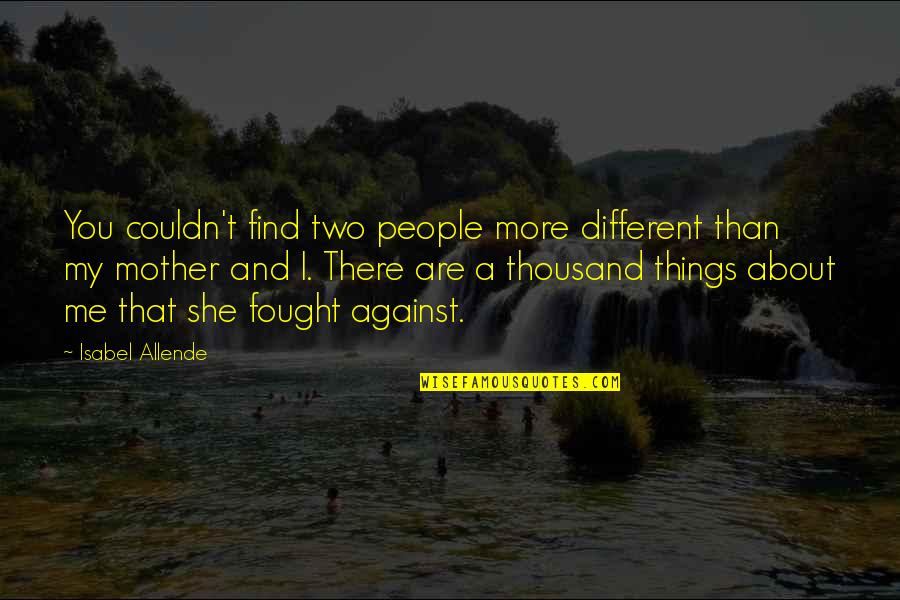 Bahog Ilok Quotes By Isabel Allende: You couldn't find two people more different than