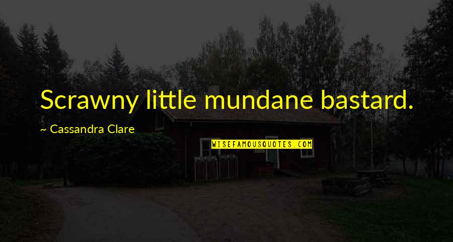 Bahrain Stock Exchange Quotes By Cassandra Clare: Scrawny little mundane bastard. Bahrain Stock Exchange Quotes By Cassandra Clare: Scrawny little mundane bastard.