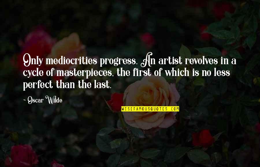 Bahrain Stock Exchange Quotes By Oscar Wilde: Only mediocrities progress. An artist revolves in a Bahrain Stock Exchange Quotes By Oscar Wilde: Only mediocrities progress. An artist revolves in a