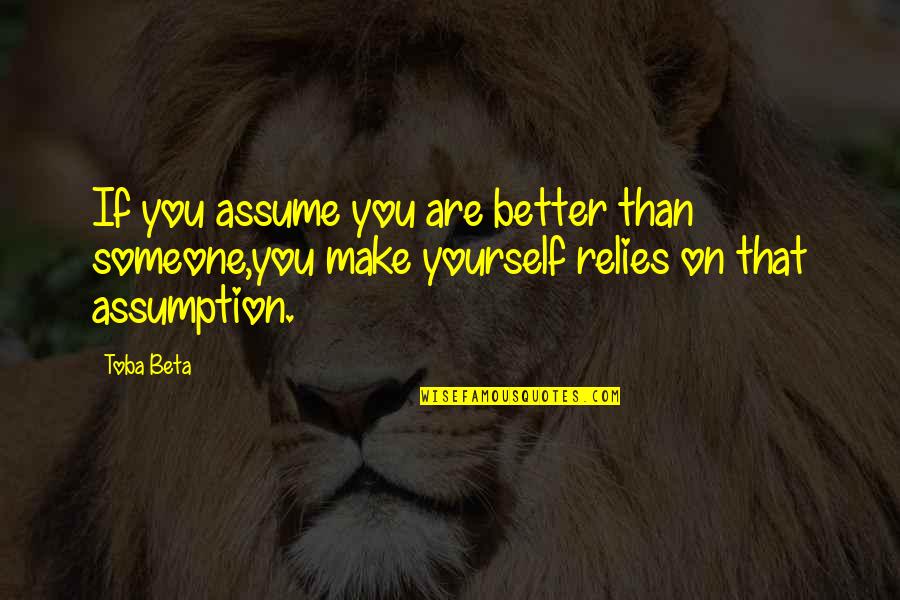 Bahraini Quotes By Toba Beta: If you assume you are better than someone,you