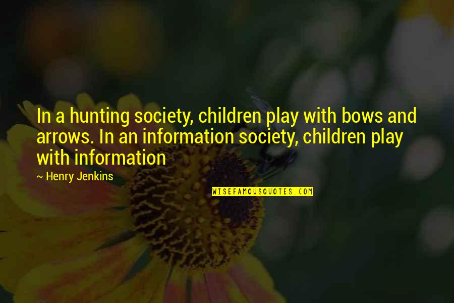 Bahrenburg Plumbing Quotes By Henry Jenkins: In a hunting society, children play with bows