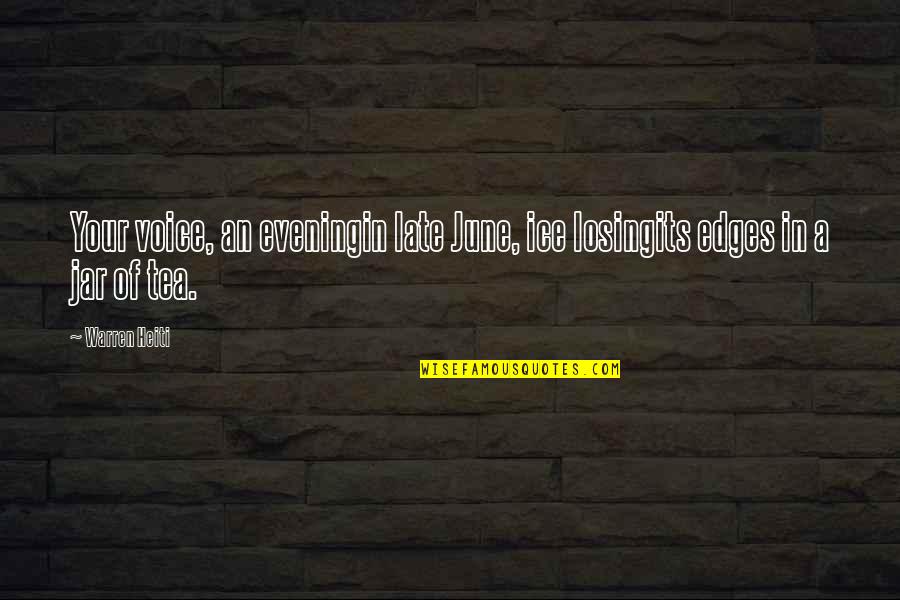 Bahsegelgiris Quotes By Warren Heiti: Your voice, an eveningin late June, ice losingits