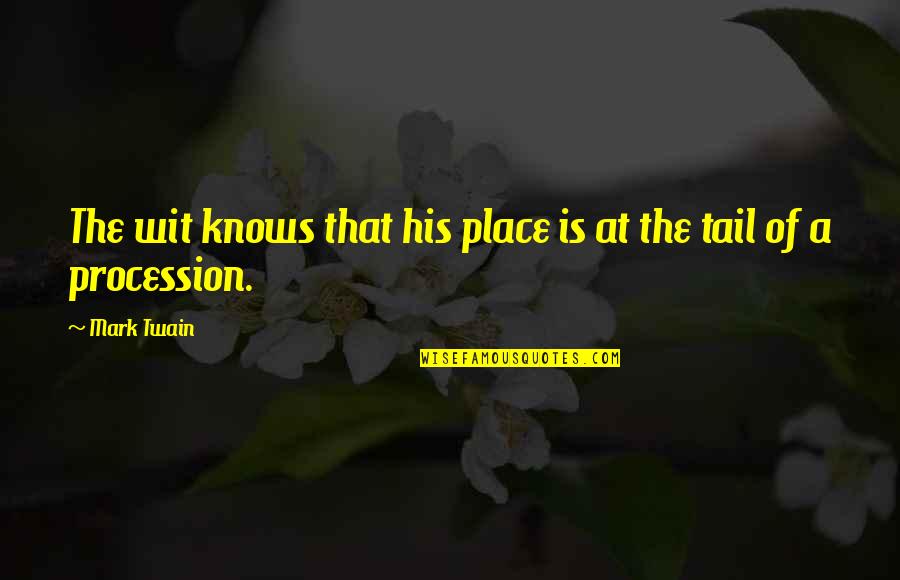 Baht Chain Quotes By Mark Twain: The wit knows that his place is at