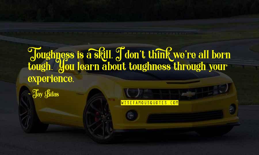 Bahubali Famous Quotes By Jay Bilas: Toughness is a skill. I don't think we're