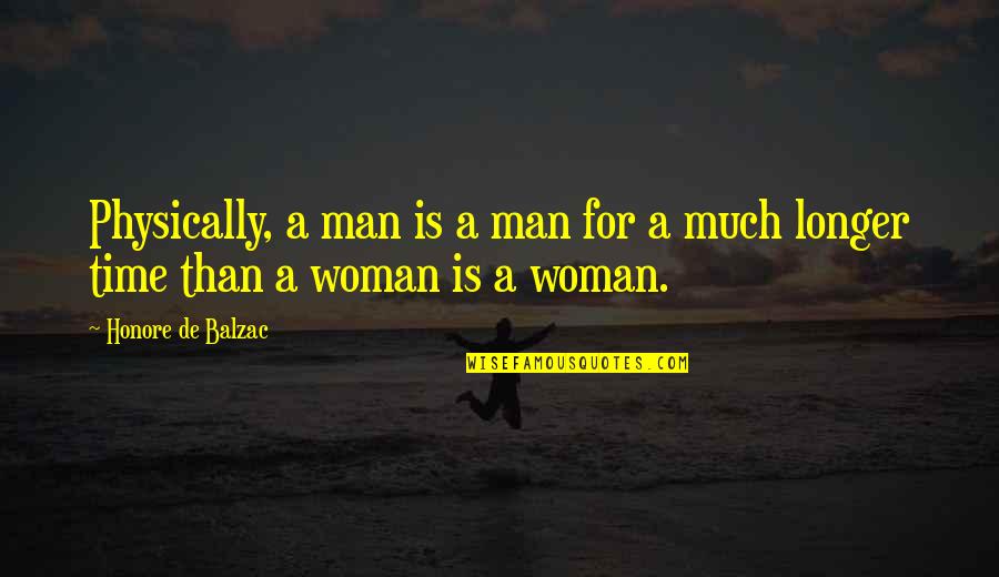 Bahubali Quotes By Honore De Balzac: Physically, a man is a man for a