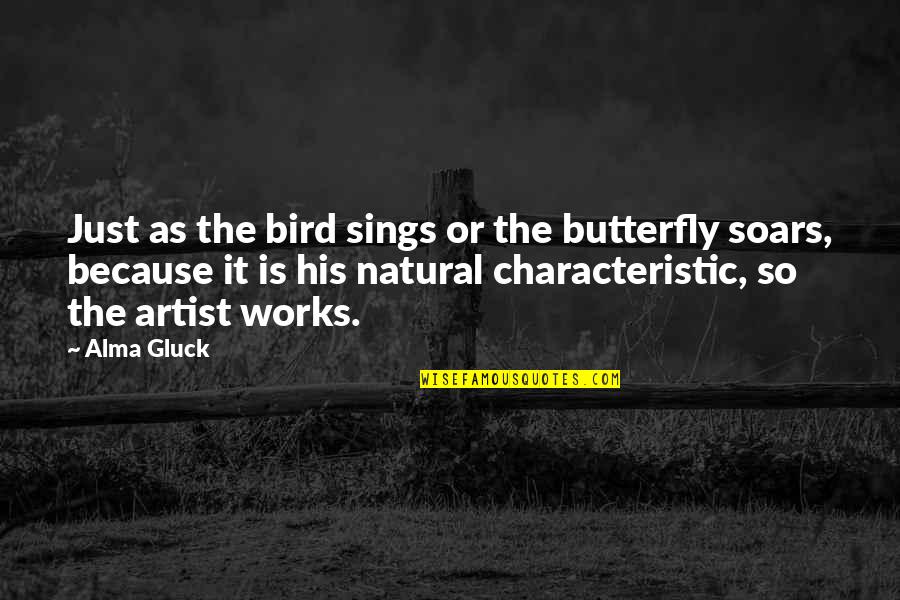 Bahubali Tamil Quotes By Alma Gluck: Just as the bird sings or the butterfly