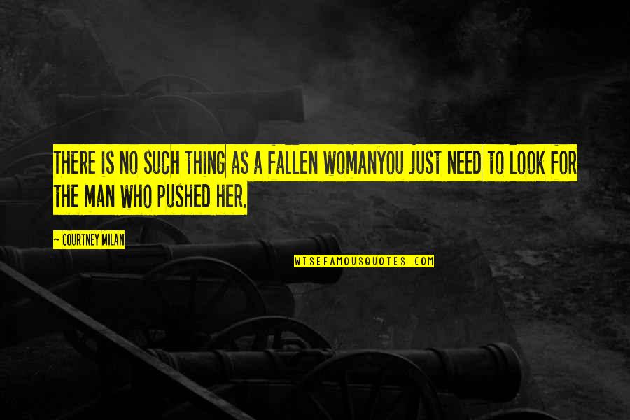 Bahwasanya Untuk Quotes By Courtney Milan: There is no such thing as a fallen Bahwasanya Untuk Quotes By Courtney Milan: There is no such thing as a fallen