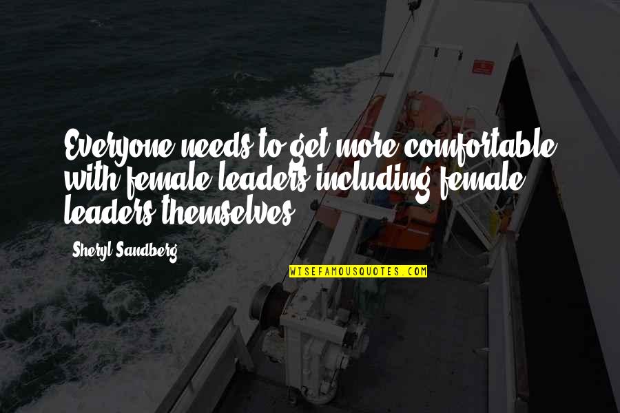 Baiano Lol Quotes By Sheryl Sandberg: Everyone needs to get more comfortable with female