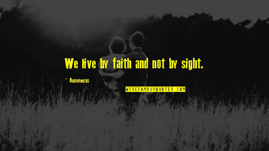 Baichayicenter Quotes By Anonymous: We live by faith and not by sight. Baichayicenter Quotes By Anonymous: We live by faith and not by sight.