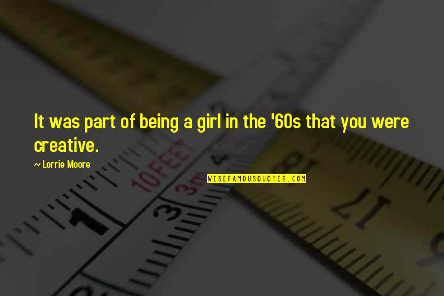 Baichayicenter Quotes By Lorrie Moore: It was part of being a girl in