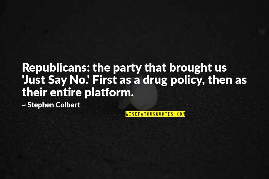 Baichayicenter Quotes By Stephen Colbert: Republicans: the party that brought us 'Just Say Baichayicenter Quotes By Stephen Colbert: Republicans: the party that brought us 'Just Say