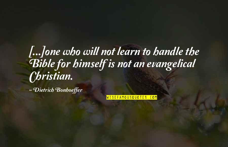 Baiknya Tuhan Quotes By Dietrich Bonhoeffer: [...]one who will not learn to handle the