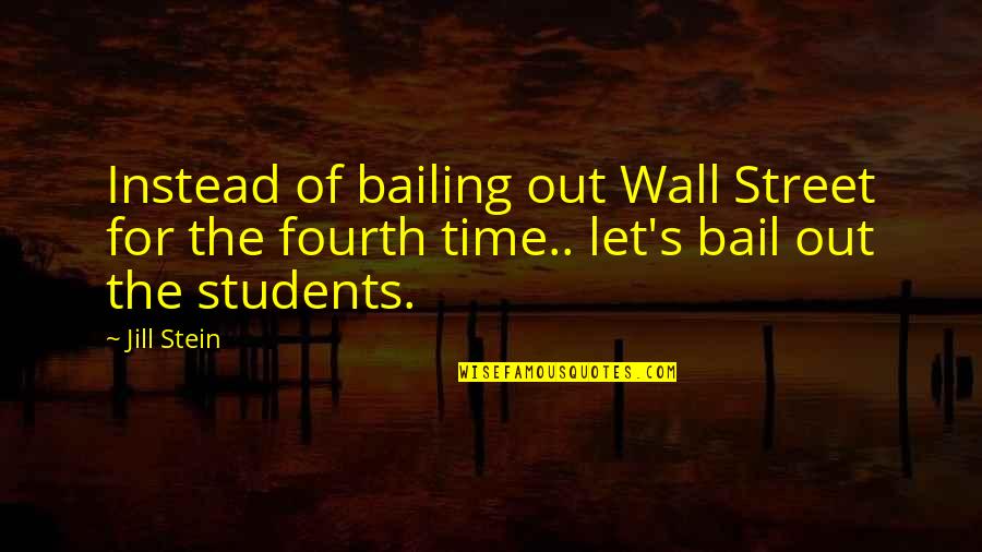 Bail Out Quotes By Jill Stein: Instead of bailing out Wall Street for the