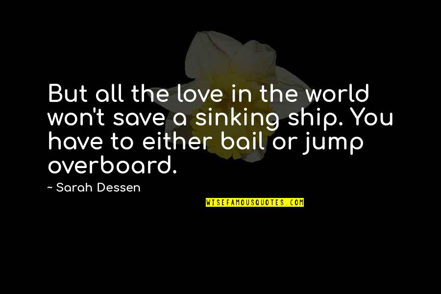 Bail Quotes By Sarah Dessen: But all the love in the world won't Bail Quotes By Sarah Dessen: But all the love in the world won't