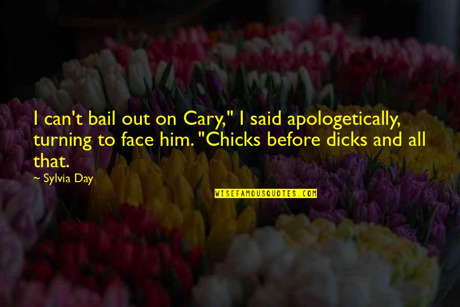 Bail Quotes By Sylvia Day: I can't bail out on Cary," I said Bail Quotes By Sylvia Day: I can't bail out on Cary," I said