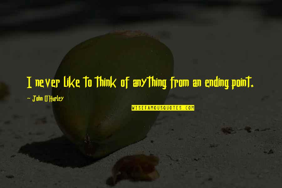 Bailamos Quotes By John O'Hurley: I never like to think of anything from Bailamos Quotes By John O'Hurley: I never like to think of anything from