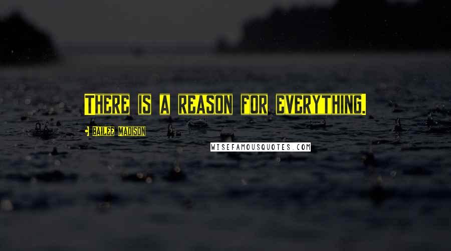 Bailee Madison quotes: There is a reason for everything.