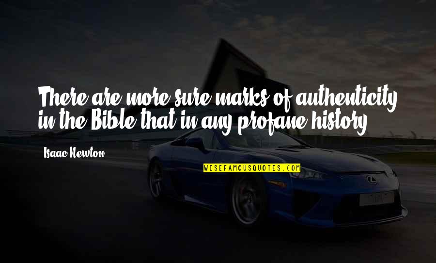 Bailee Moore Quotes By Isaac Newton: There are more sure marks of authenticity in