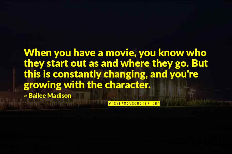 Bailee Quotes By Bailee Madison: When you have a movie, you know who