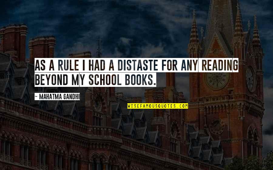 Bailiff Enterprises Quotes By Mahatma Gandhi: As a rule I had a distaste for Bailiff Enterprises Quotes By Mahatma Gandhi: As a rule I had a distaste for