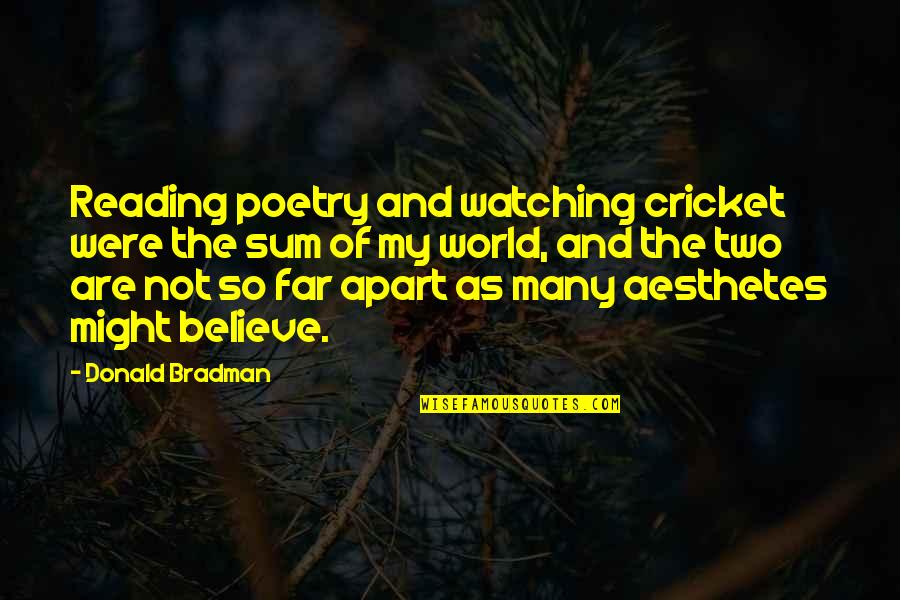 Bailing Quotes By Donald Bradman: Reading poetry and watching cricket were the sum