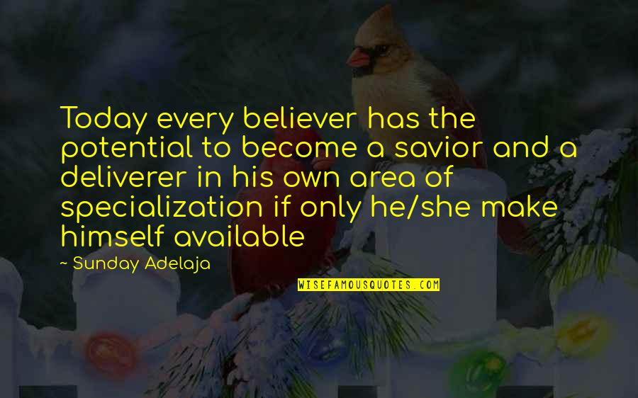 Bailiwick Express Quotes By Sunday Adelaja: Today every believer has the potential to become