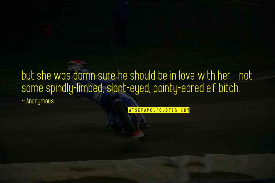 Bailleul Quotes By Anonymous: but she was damn sure he should be
