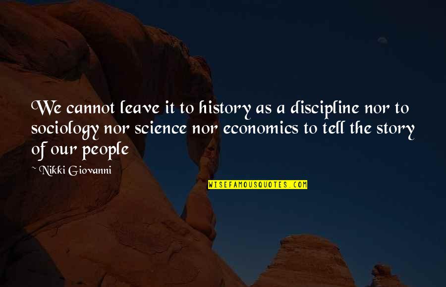 Bailleur Quotes By Nikki Giovanni: We cannot leave it to history as a Bailleur Quotes By Nikki Giovanni: We cannot leave it to history as a