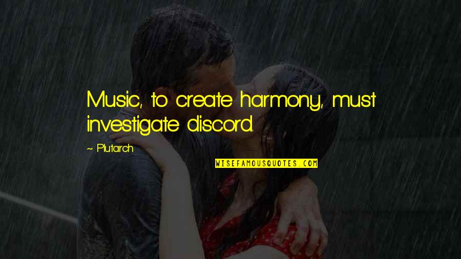 Baillie Lumber Quotes By Plutarch: Music, to create harmony, must investigate discord.