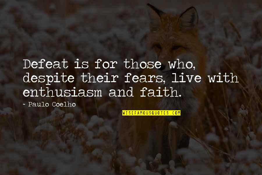 Baillonner Quotes By Paulo Coelho: Defeat is for those who, despite their fears,