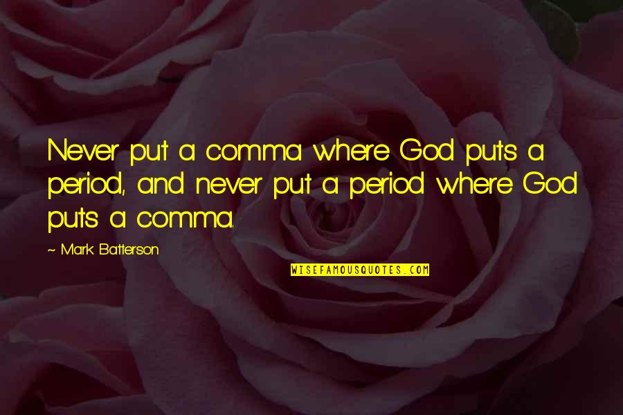 Bailment Agreement Quotes By Mark Batterson: Never put a comma where God puts a Bailment Agreement Quotes By Mark Batterson: Never put a comma where God puts a