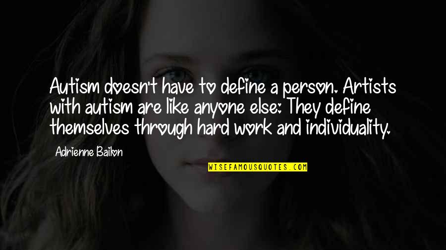 Bailon Adrienne Quotes By Adrienne Bailon: Autism doesn't have to define a person. Artists