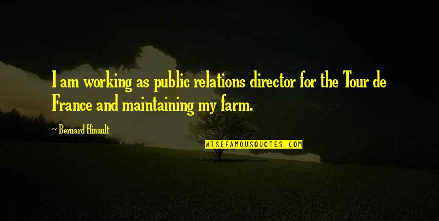 Bailons Party Quotes By Bernard Hinault: I am working as public relations director for
