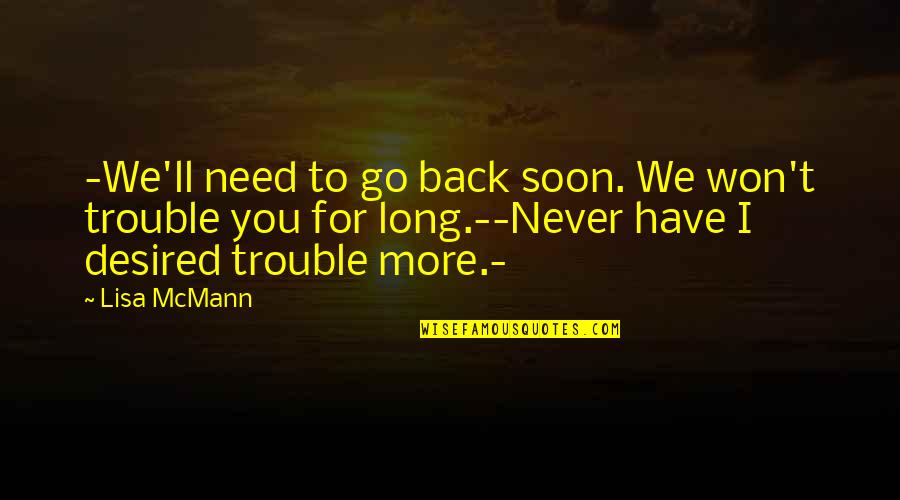 Bailors Ore Quotes By Lisa McMann: -We'll need to go back soon. We won't Bailors Ore Quotes By Lisa McMann: -We'll need to go back soon. We won't