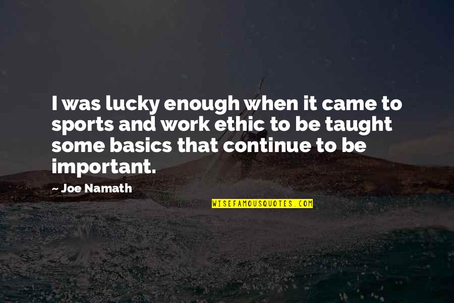 Bailyn Stephenson Quotes By Joe Namath: I was lucky enough when it came to Bailyn Stephenson Quotes By Joe Namath: I was lucky enough when it came to