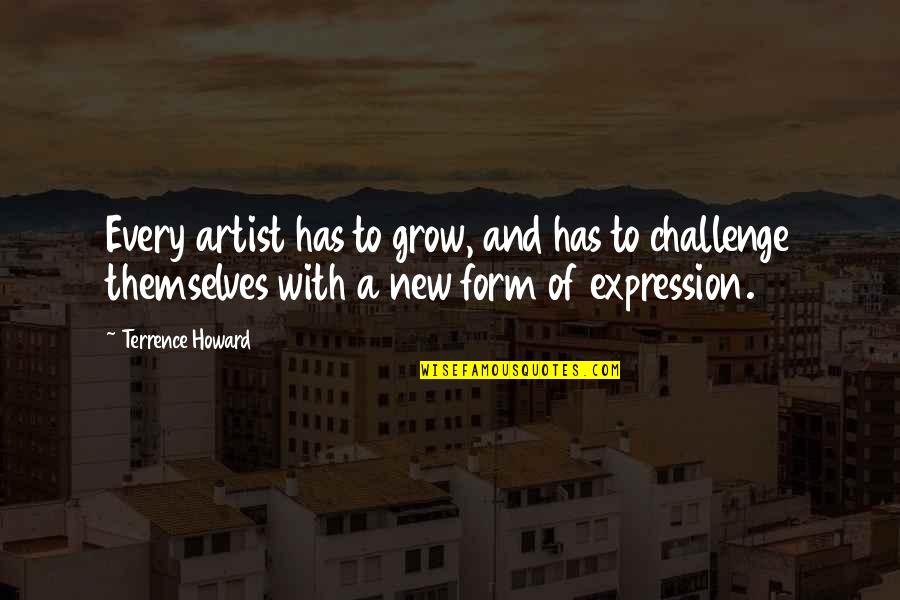 Bainimarama In Hospital Quotes By Terrence Howard: Every artist has to grow, and has to Bainimarama In Hospital Quotes By Terrence Howard: Every artist has to grow, and has to