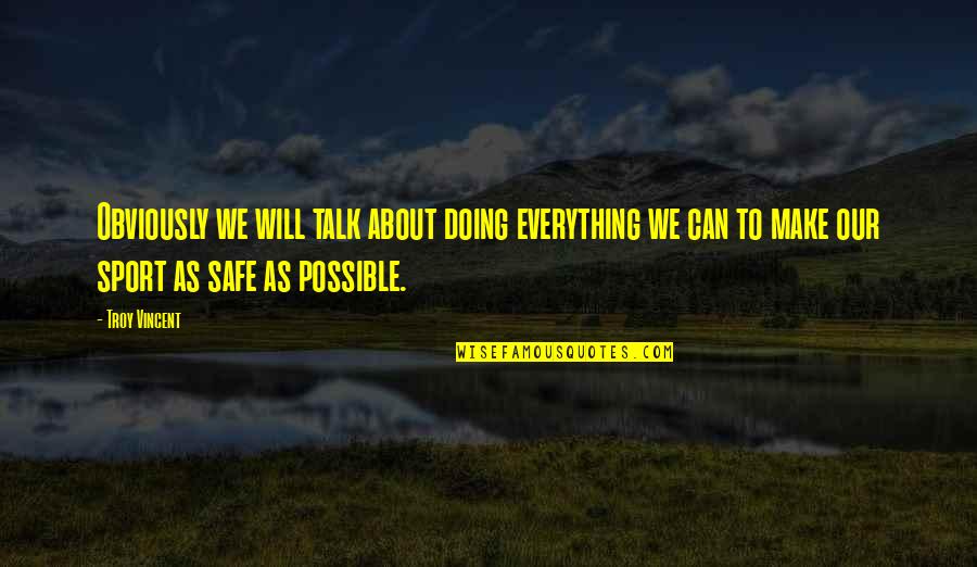 Bainimarama John Quotes By Troy Vincent: Obviously we will talk about doing everything we Bainimarama John Quotes By Troy Vincent: Obviously we will talk about doing everything we