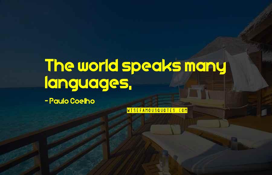 Baiocco Md Quotes By Paulo Coelho: The world speaks many languages, Baiocco Md Quotes By Paulo Coelho: The world speaks many languages,