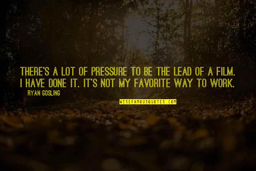 Baiocco Md Quotes By Ryan Gosling: There's a lot of pressure to be the Baiocco Md Quotes By Ryan Gosling: There's a lot of pressure to be the