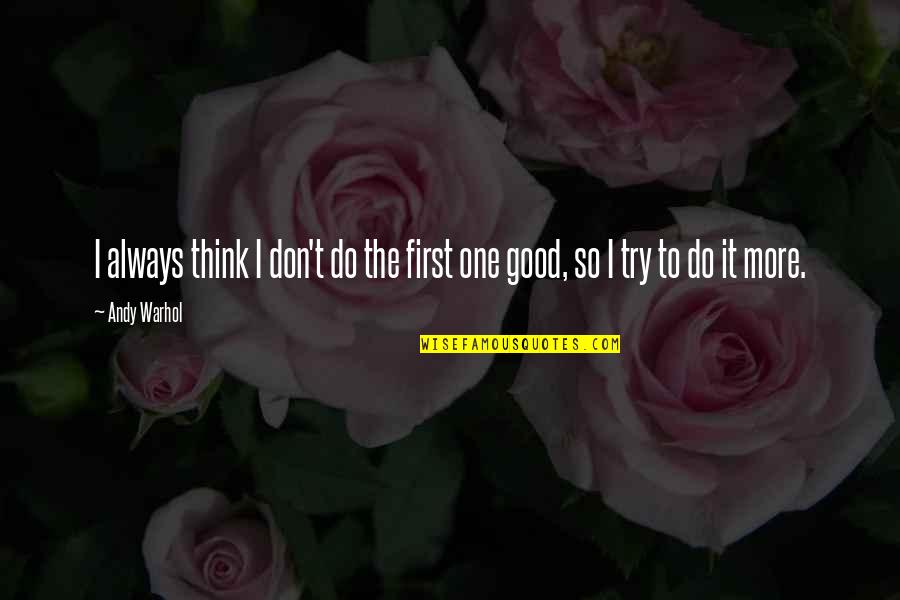 Baiocco Peter Quotes By Andy Warhol: I always think I don't do the first